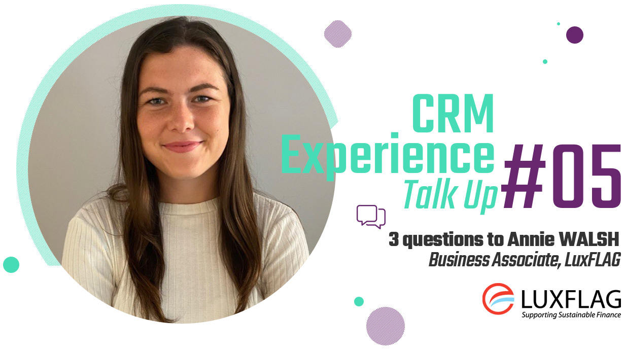 CRM Experience Talk Up : Annie Walsh, LuxFLAG